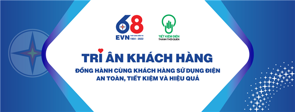 Tập đoàn Điện lực Quốc gia Việt Nam triển khai thực hiện chương trình Tháng tri ân khách hàng năm 2022